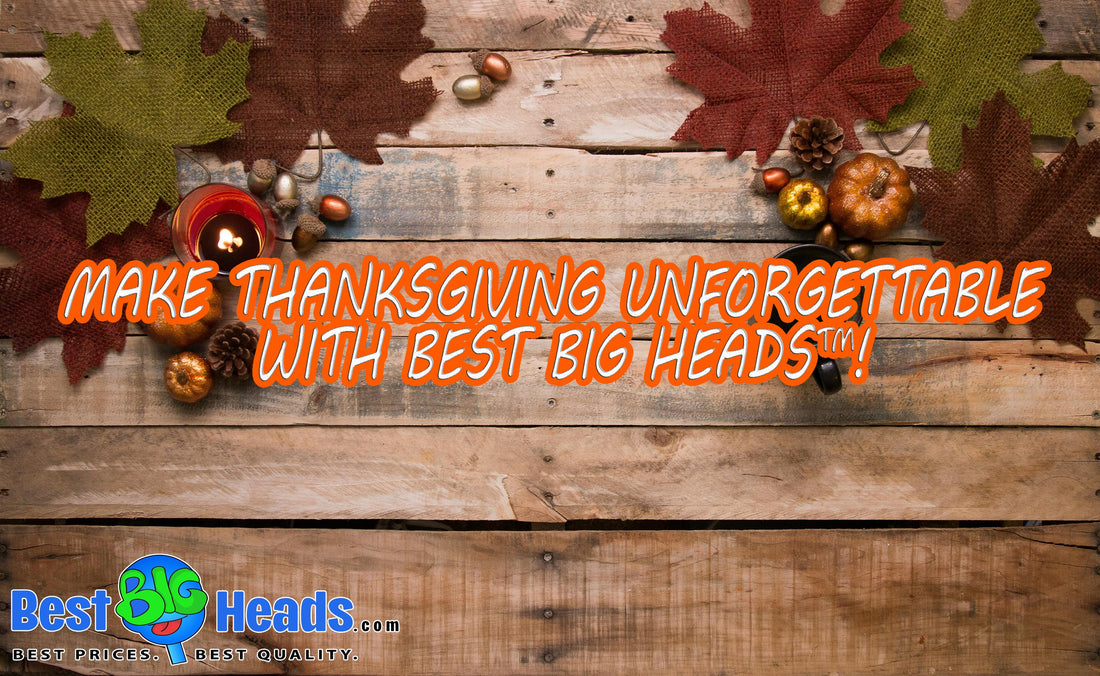 "Thanksgiving-themed banner with autumn leaves, small pumpkins, and acorns on a rustic wooden background. Text reads, 'Make Thanksgiving Unforgettable with Best BIG Heads™.' Best BIG Heads logo is at the bottom."